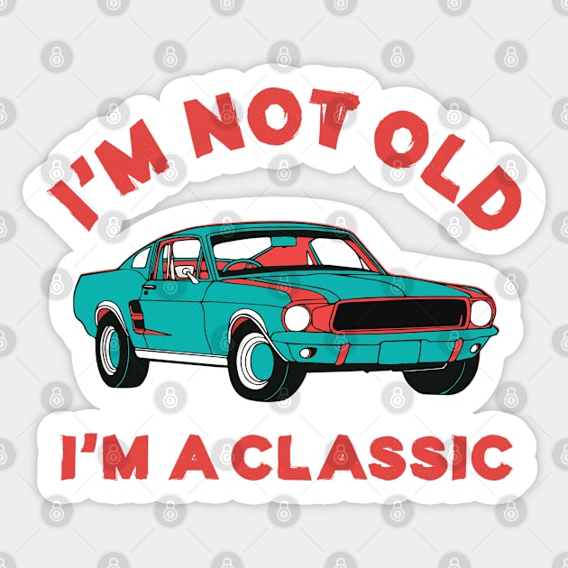 I'm not old I'm a classic Sticker by Infectee